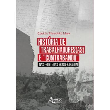 Imagem de Livro - História de Trabalhadores(as) e Contrabando nas Fronteiras Bra