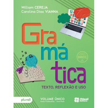 Imagem de Livro - Gramática: Texto, reflexão e uso - 6º ao 9º ano