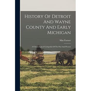 Imagem de History Of Detroit And Wayne County And Early Michigan: A Chronological Cyclopedia Of The Past And Present