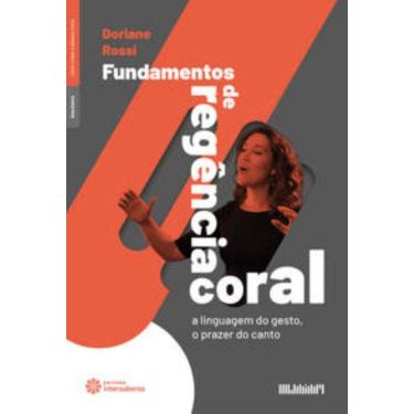 Imagem de Fundamentos De Regência Coral: A Linguagem Do Gesto,O Prazer Do Canto
