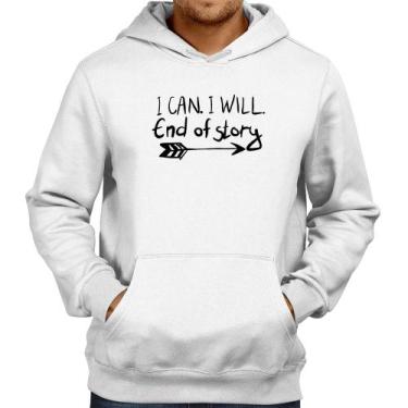 Imagem de Moletom I Can. I Will. End Of Story - Foca na Moda, Branco, GG