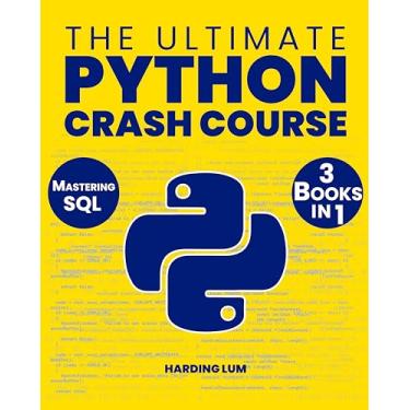 Imagem de The Ultimate Python Crash Course : 3 in 1 Elevate Your Career in Tech by Mastering Python and SQL Through Intuitive Lessons and Practical Applications (English Edition)