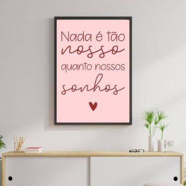 Imagem de Quadro Nada É Tão Nosso Rosa 45X34Cm Com Vidro Moldura Preta