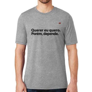 Imagem de Camiseta Querer eu quero. Porém, depende. - Foca na Moda, Cinza, GG