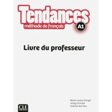 Imagem de Tendances A1 Livre Du Professeur - CLE INTERNATIONAL - PARIS