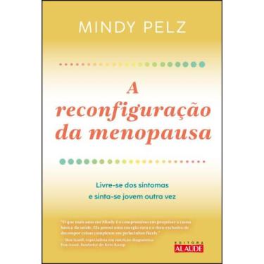 Imagem de A Reconfiguração Da Menopausa - Livre-Se Dos Sintomas E Sinta-Se Jovem