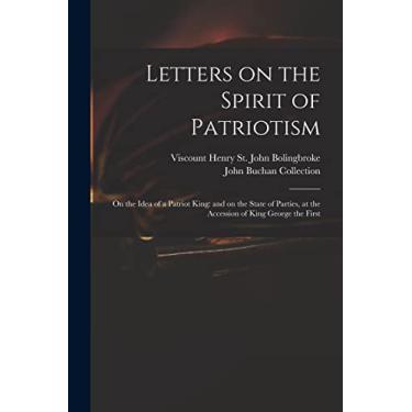 Imagem de Letters on the Spirit of Patriotism: on the Idea of a Patriot King: and on the State of Parties, at the Accession of King George the First