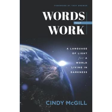 Imagem de Words that Work: A Language of Light for a World Living in Darkness