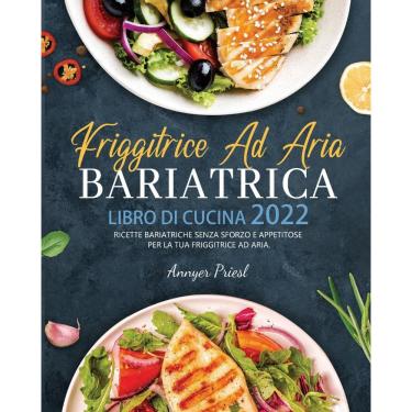 Imagem de Friggitrice Ad Aria Bariatrica Libro Di Cucina 2022