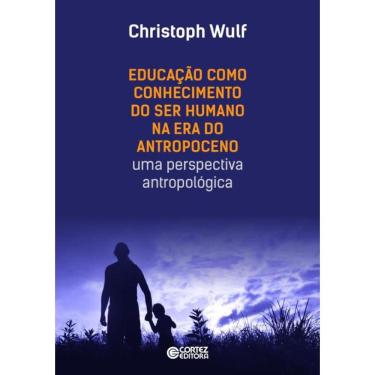 Imagem de Educacao Como Conhecimento Do Ser Humano Na Era Do Antropoceno