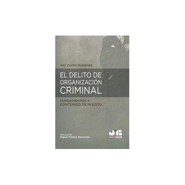Imagem de El delito de organización criminal: fundamentos y contenido de injusto