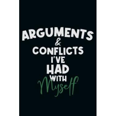 Imagem de Arguments And Conflicts I've Had With Myself: Snarky Office Quote Notebook - A Lovely & Funny Gift For Coworkers, Employees, Friends and Family - ... Birthday & Holiday..| 6x9,120 Lined Pages