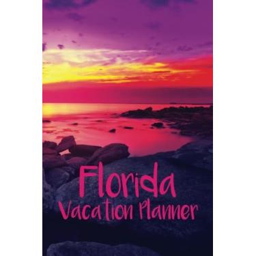 Imagem de Florida Vacation Planner: Sunset Travel Notebook: Keep track of Itineraries, Reservations, Flights, Hotel Bookings, Favorite Memories, & Journaling