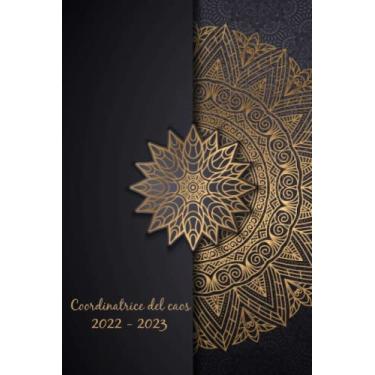 Imagem de Coordinatrice del caos 22/23: Agenda Dettimanale 16 mesi da sSettembre 2022 a Dicembre 2023, Agenda delle cose da fare Copertina, 6x9 in, Per una ... Planner Calendario Pianificatore Settimanale