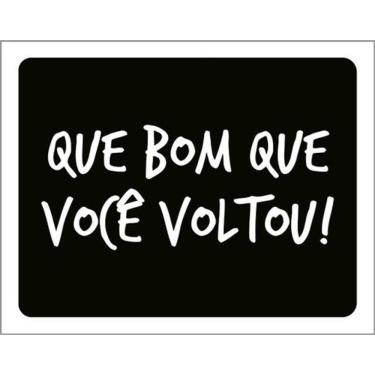 Imagem de Kit 10 Placas Que Bom Que Você Voltou 36X46
