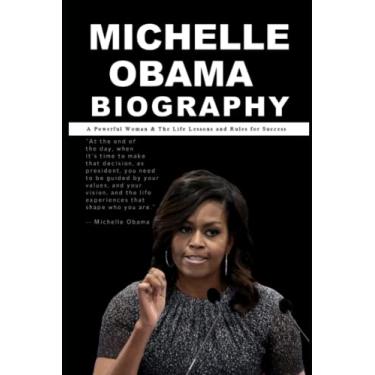Imagem de Michelle Obama Biography: A Powerful Woman & The Life Lessons and Rules for Success