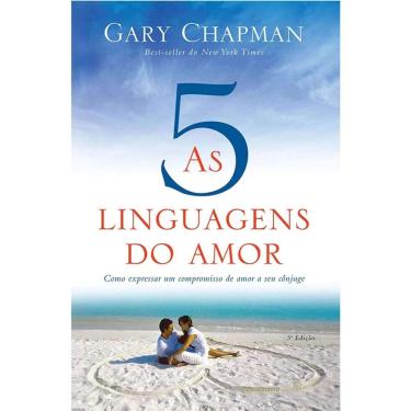 Imagem de As cinco linguagens do amor - 3 edição: Como expressar um compromisso de amor a seu cônjuge [Paperback] Chapman, Gary
