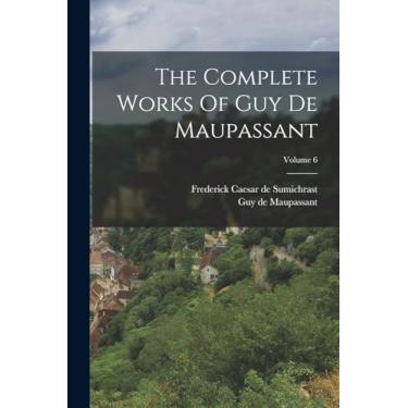 Imagem de The Complete Works Of Guy De Maupassant; Volume 6