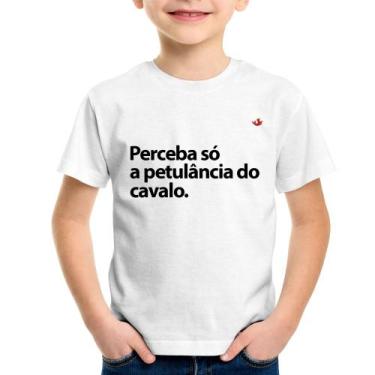 Imagem de Camiseta Infantil Perceba só a petulância do cavalo - Foca na Moda, Br