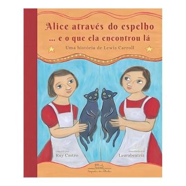 Imagem de Alice Através do Espelho... E o Que Ela Encontrou Lá - Uma História de Lewis Carroll