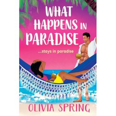 Imagem de What Happens in Paradise: A SUPER HOT summer romance with workplace and forced proximity tropes set in the Caribbean from Olivia Spring for 2025