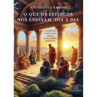 Imagem de O que os estoicos nos ensinam _ dia a dia: lições de sabedoria antiga para a vida moderna