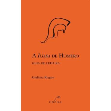 Imagem de Livro - A Ilíada de Homero: guia de leitura