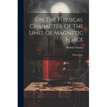 Imagem de On The Physical Character Of The Lines Of Magnetic Force: With A Plate