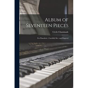 Imagem de Album of Seventeen Pieces: For Pianoforte: Carefully Rev. and Fingered
