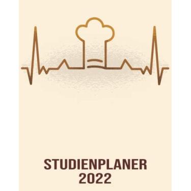 Imagem de Studienplaner 2022: Wochenplaner zum notieren, organisieren und planen 8x10. Kalender / Terminkalender / Monats- / Tagesübersicht / Kontakt- / Geburtstags listen / Herzschlag Chefkoch