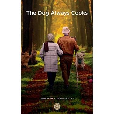 Imagem de The Dog Always Cooks: To The World You May Be One Person, But To One Person You May Be The World