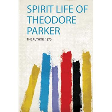 Imagem de Spirit Life of Theodore Parker