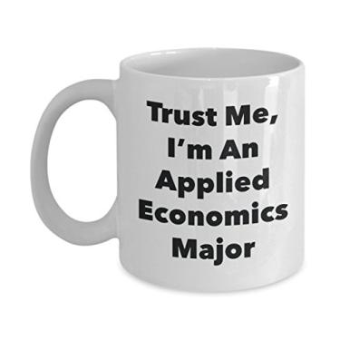 Imagem de Trust Me, I'm An Applied Economics Major Caneca - Caneca de café divertida - Lindas ideias de presentes de formatura para amigos e colegas de classe