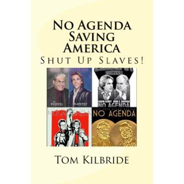 Imagem de No Agenda - Saving America: Shut Up Slaves (English Edition)