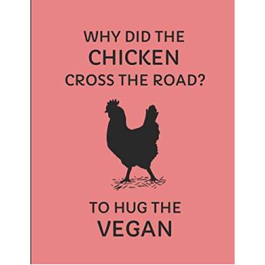 Imagem de Why Did The Chicken Cross The Road? To Hug The Vegan: 2019-2020 Week Planner