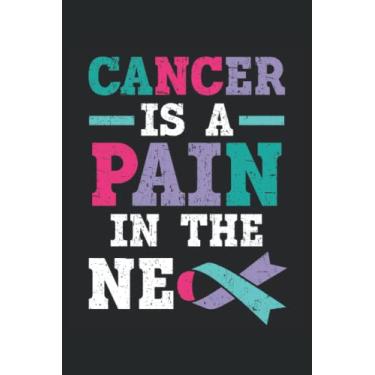 Imagem de Cancer Is A pain In The Neck Journal Notebook: Thyroid Cancer Awareness Journal, Thyroid Cancer Survivor Notebook, Thyroid Cancer Gift, Thyroidectomy ... Gift. Journal Notebook 6x9 inches 120 pages.