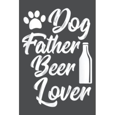 Imagem de Mens Dog Father Beer Lover Graphic Dog Love Apparel: Study Notebook, 6 x 9 inches, 120 pages