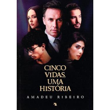 Imagem de Cinco Vidas, Uma História - Romance de Amadeu Ribeiro - VIDA E CONSCIE