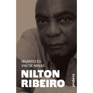 Imagem de Quando Eu Vim De Minas - A Bagagem Histórico-Musical De Nilton Ribeiro