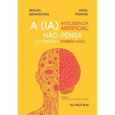 Imagem de A Inteligência Artificial Não Pensa (o Cérebro Também Não) - ILUMINURA