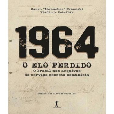 Imagem de Livro - 1964 - O Elo Perdido - O Brasil Nos Arquivos Do Servico Secreto Comunista