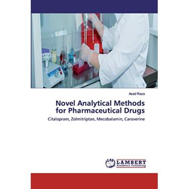 Imagem de Novel Analytical Methods for Pharmaceutical Drugs: Citalopram, Zolmitriptan, Mecobalamin, Caroverine