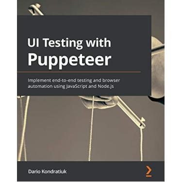 Imagem de UI Testing with Puppeteer: Implement end-to-end testing and browser automation using JavaScript and Node.js