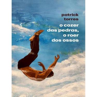 Imagem de Cozer Das Pedras, O Roer Dos Ossos,O