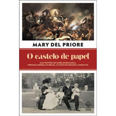 Imagem de O castelo de papel: Uma história de Isabel de Bragança, princesa imperial do Brasil, e Gastão de Orléans, conde d’Eu