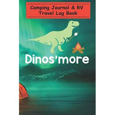 Imagem de Camping Journal & RV Travel Log Book - Funny Camping S'more Dinos'more Dinosaur: Perfect RV Journal/Camping Diary or Gift for Family Camping - 6x9, ... for Writing: Capture Memories, Camping ...