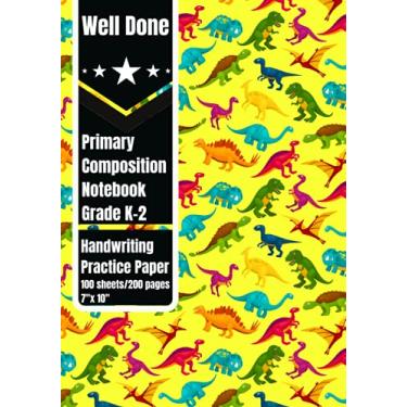 Imagem de Well Done Primary Composition Notebook With Picture Space, Wide Ruled Comp Book, Kids Handwriting Practice Paper, And Drawing Story Journal: Pre-K, ... Home School Supplies, 100 sheets | Dinosaur
