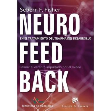 Imagem de Neurofeedback en el tratamiento del trauma del desarrollo. Calmar el cerebro impulsado por el miedo