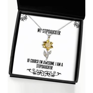 Imagem de Colar com pingente de girassol, é claro que sou impressionante. I Am A Stepdaughter, presentes de sarcasmo para filha