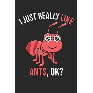 Imagem de I Just Really Like Ants, OK?: DIN A5 Ameise Notizheft liniert - 120 Seiten liniertes Ameise Notizbuch für Notizen in Schule, Universität, Arbeit oder zuhause. - Eine tolles Geschenk für Ihre Liebsten.